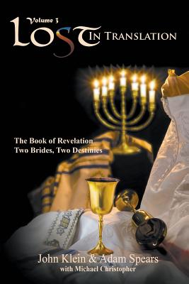 Lost in Translation Vol 3: The Book of Revelation: Two Brides Two Destinies - John Klein