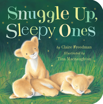 Snuggle Up, Sleepy Ones - Claire Freedman