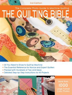 The Quilting Bible: The Complete Photo Guide to Machine Quilting - Cpi
