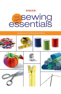 The New Sewing Essentials - Editors Of Creative Publishing Internati