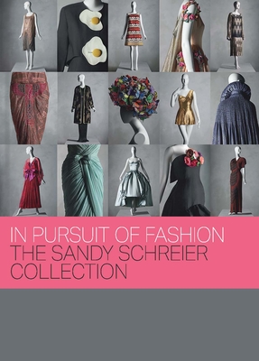 In Pursuit of Fashion: The Sandy Schreier Collection - Andrew Bolton
