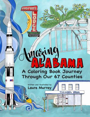 Amazing Alabama: A Coloring Book Journey Through Our 67 Counties - Laura Murray