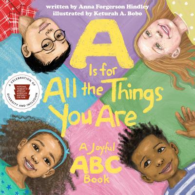 A is for All the Things You Are: A Joyful ABC Book - Anna Forgerson Hindley