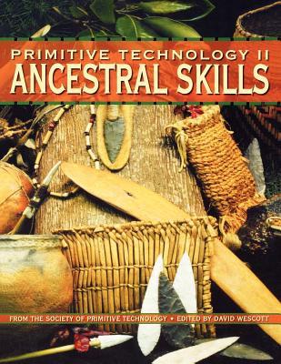 Primitive Technology II - Ancestral Skills - David Wescott