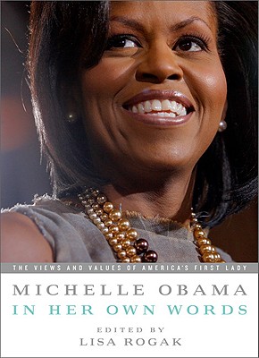 Michelle Obama in Her Own Words - Lisa Rogak