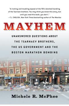 Coperta cărții 'Mayhem: Unanswered Questions about the Tsarnaev Brothers, the Us Government and the Boston Marathon Bombing - Michele'