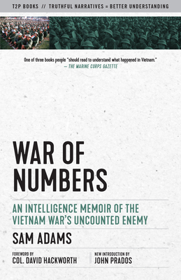 War of Numbers: An Intelligence Memoir of the Vietnam War's Uncounted Enemy - Sam Adams