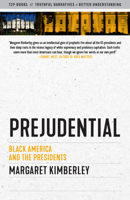 Prejudential: Black America and the Presidents - Margaret Kimberley
