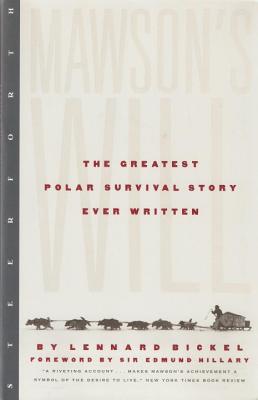 Mawson's Will: The Greatest Polar Survival Story Ever Written - Lennard Bickel