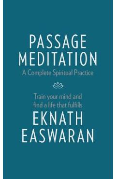 Coperta cărții 'Passage Meditation - A Complete Spiritual Practice: Train Your Mind and Find a Life That Fulfills - Eknath Easwaran'