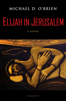 Elijah in Jerusalem - Michael D. O'brien