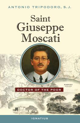 Saint Giuseppe Moscati: Doctor of the Poor - Antonio Tripodoro