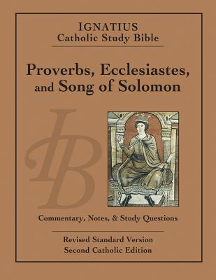 Ignatius Catholic Study Bible: Proverbs, Ecclesiastes, and Song of Solomon - Scott Hahn