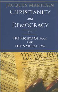 Poza produsului Christianity and Democracy, the Rights of Man and Natural Law - Jacques Maritain