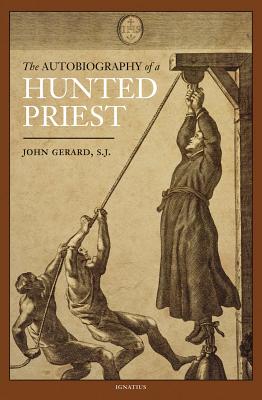 The Autobiography of a Hunted Priest - John Gerard