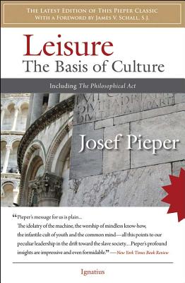 Leisure: The Basis of Culture: Including the Philosophical Act - Josef Pieper