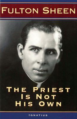 The Priest Is Not His Own - Fulton J. Sheen