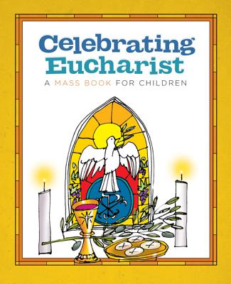 Celebrating Eucharist: A Mass Book for Children - Twenty-third Publications