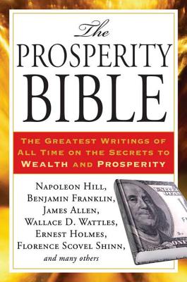 The Prosperity Bible: The Greatest Writings of All Time on the Secrets to Wealth and Prosperity - Napoleon Hill