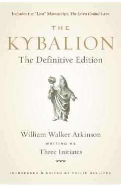 The Kybalion: The Definitive Edition - William Walker Atkinson