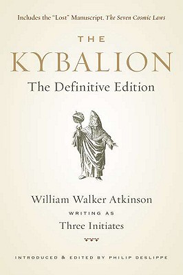 The Kybalion: The Definitive Edition - William Walker Atkinson