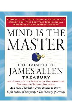 Poza produsului Mind Is the Master: The Complete James Allen Treasury - James Allen