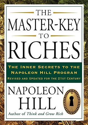 The Master-Key to Riches: The Inner Secrets to the Napoleon Hill Program, Revised and Updated - Napoleon Hill