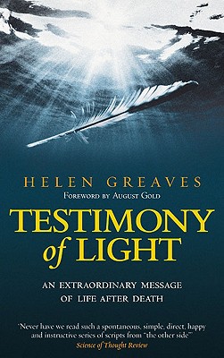 Testimony of Light: An Extraordinary Message of Life After Death - Helen Greaves