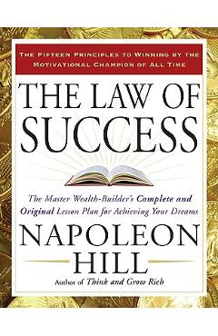 Coperta cărții The Law of Success: The Master Wealth-Builder's Complete and Original Lesson Plan Forachieving Your Dreams - Napoleon Hill