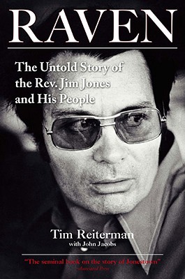 Raven: The Untold Story of the Rev. Jim Jones and His People - Tim Reiterman