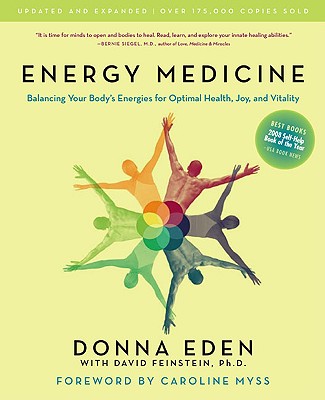 Energy Medicine: Balancing Your Body's Energies for Optimal Health, Joy, and Vitality Updated and Expanded - Donna Eden