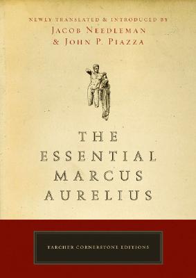 The Essential Marcus Aurelius - Jacob Needleman