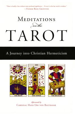 Meditations on the Tarot: A Journey Into Christian Hermeticism - Anonymous