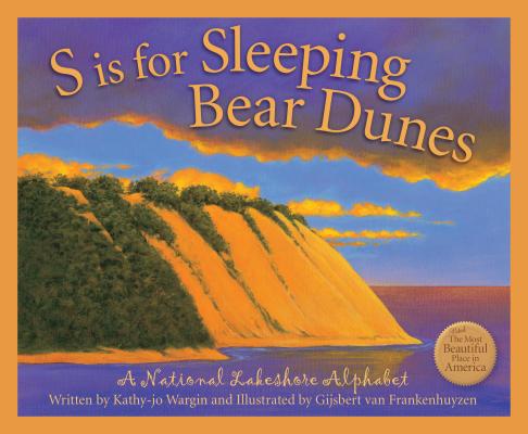 S Is for Sleeping Bear Dunes: A National Lakeshore Alphabet - Kathy-jo Wargin