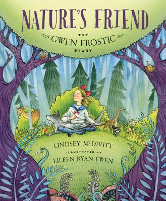Nature's Friend: The Gwen Frostic Story - Lindsey Mcdivitt