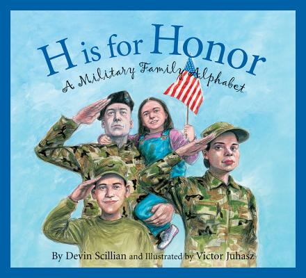 H Is for Honor: A Millitary Family Alphabet - Devin Scillian