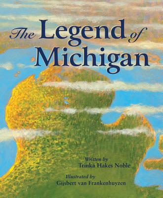 The Legend of Michigan - Trinka Hakes Noble