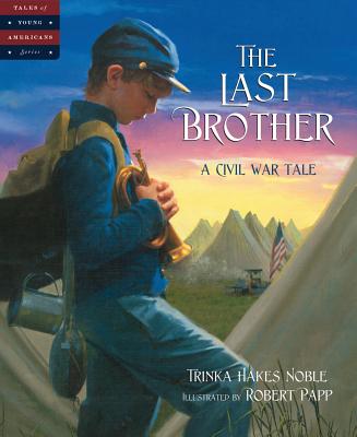 The Last Brother: A Civil War Tale - Trinka Hakes Noble