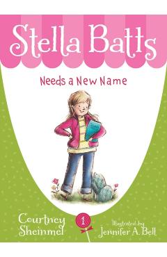 Stella Batts Needs a New Name - Courtney Sheinmel
