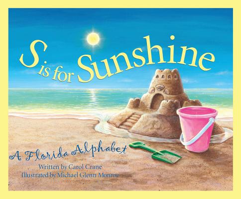 S is for Sunshine: A Florida Alphabet - Carol Crane