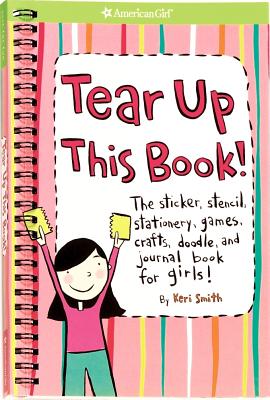 Tear Up This Book!: The Sticker, Stencil, Stationery, Games, Crafts, Doodle, and Journal Book for Girls! - Keri Smith