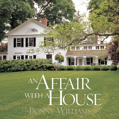 An Affair with a House - Bunny Williams