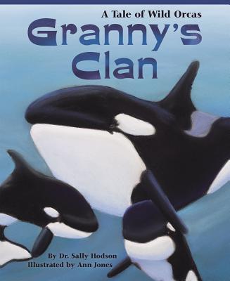 Granny's Clan: A Tale of Wild Orcas - Sally Hodson