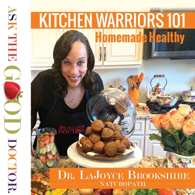 Kitchen Warriors 101: Homemade Healthy - Lajoyce Brookshire