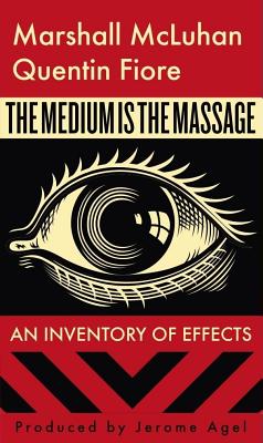 The Medium Is the Massage - Marshall Mcluhan