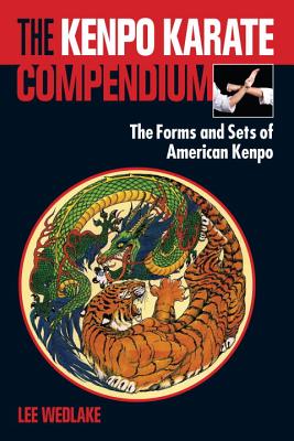 The Kenpo Karate Compendium: The Forms and Sets of American Kenpo - Lee Wedlake