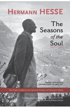 The Seasons of the Soul: The Poetic Guidance and Spiritual Wisdom of Herman Hesse - Hermann Hesse