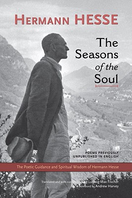 The Seasons of the Soul: The Poetic Guidance and Spiritual Wisdom of Herman Hesse - Hermann Hesse