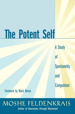 The Potent Self: A Study of Spontaneity and Compulsion - Moshe Feldenkrais