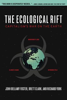 The Ecological Rift: Capitalism's War on the Earth - John Bellamy Foster